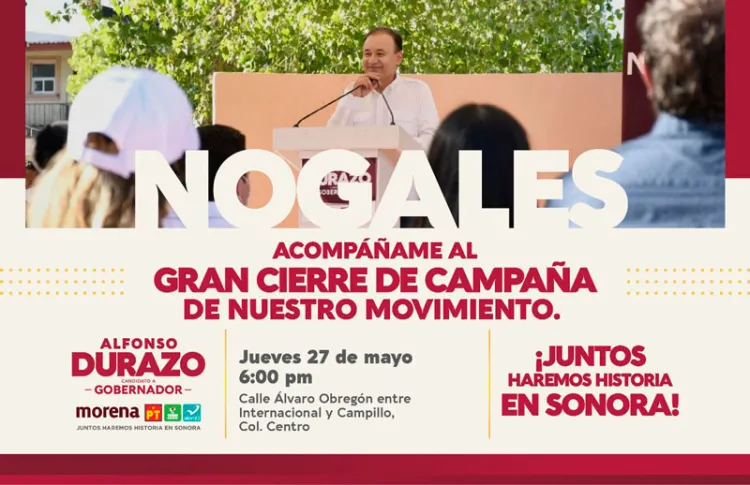 Tendrá Alfonso Durazo cierre de campaña en Nogales